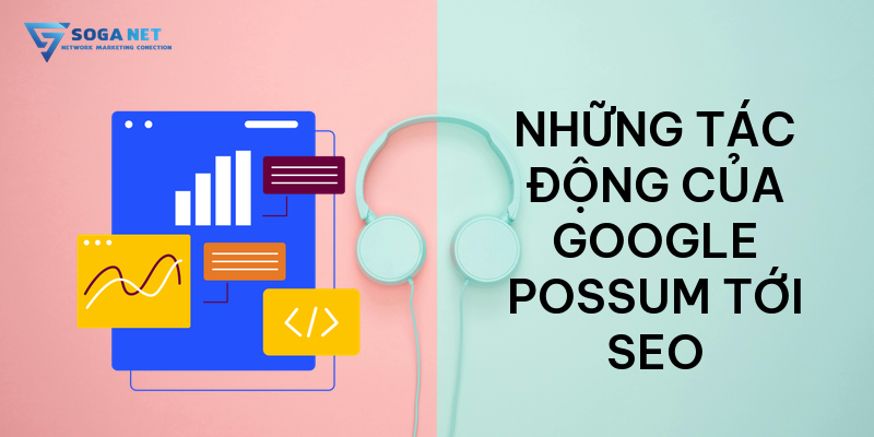 Những tác động của Google Possum tới SEO