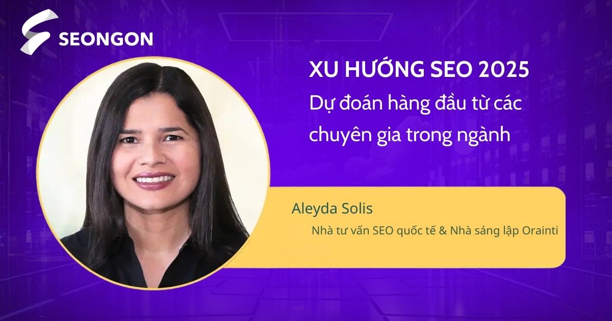 Aleyda Solis - chuyên gia SEO quốc tế & Nhà sáng lập Orainti