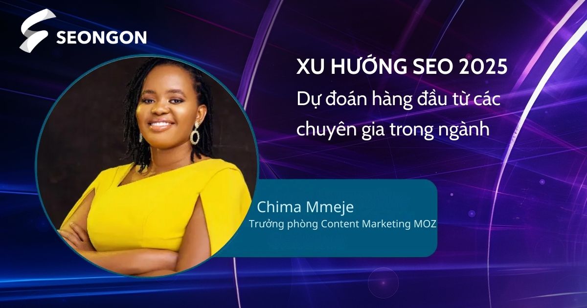 Chuyên gia Chima Mmeje từ Moz dự đoán về SEO năm 2025