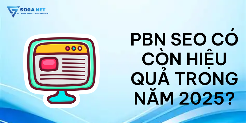 PBN SEO có còn hiệu quả trong năm 2025