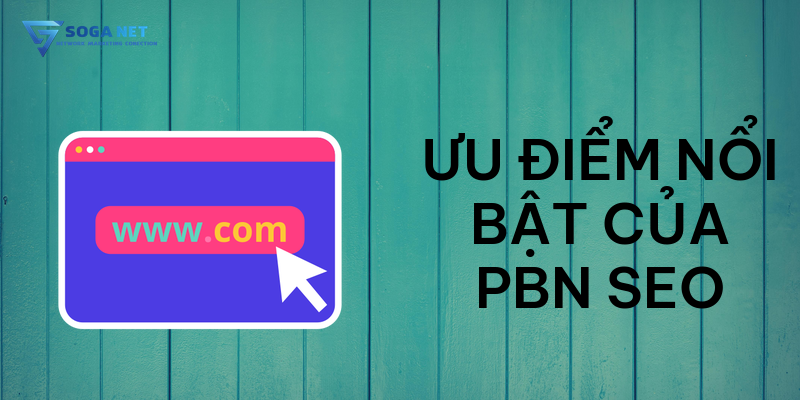 Ưu điểm nổi bật của PBN SEO