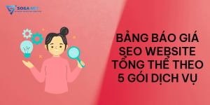 Bảng báo giá SEO website tổng thể theo 5 gói dịch vụ
