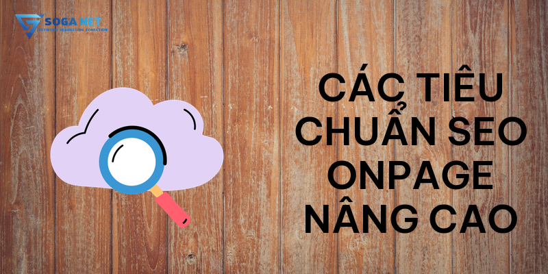 Các tiêu chuẩn SEO Onpage nâng cao