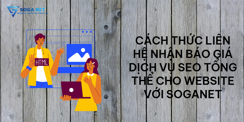 Cách thức liên hệ nhận báo giá dịch vụ SEO tổng thể cho website với SOGANET