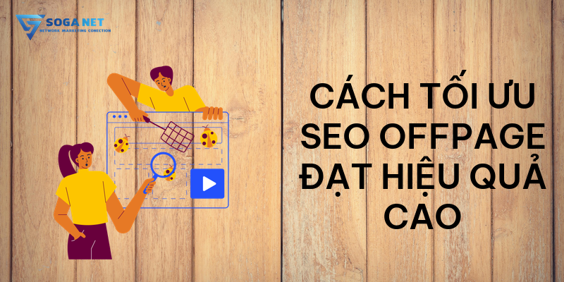 Cách tối ưu SEO Offpage đạt hiệu quả cao