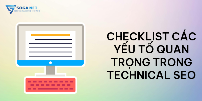 Checklist các yếu tố quan trọng trong Technical SEO