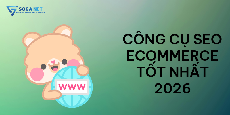 Công cụ SEO Ecommerce tốt nhất 2026