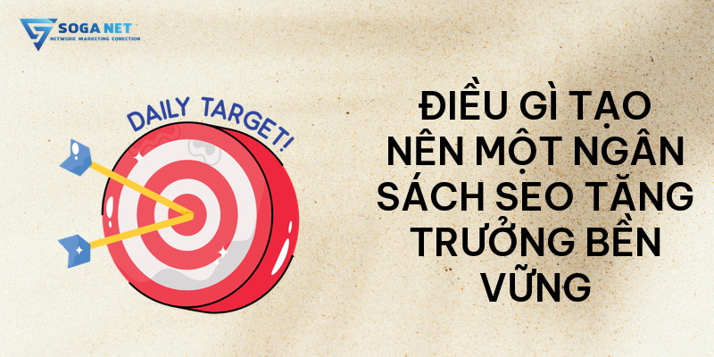 Điều gì tạo nên một ngân sách SEO tăng trưởng bền vững