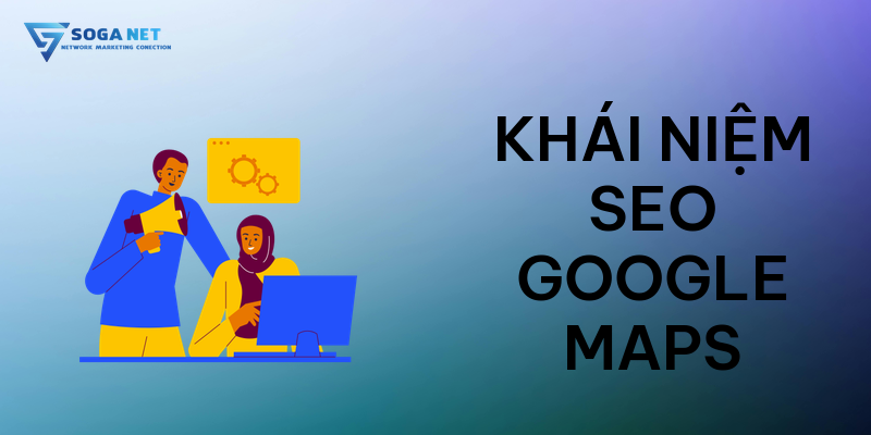 Khái niệm SEO Google Maps