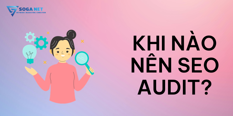 Khi nào nên SEO Audit