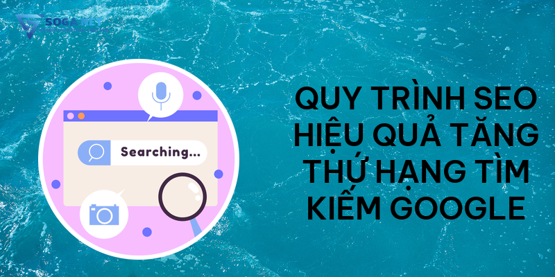 Quy trình SEO hiệu quả tăng thứ hạng tìm kiếm Google trong xu hướng seo