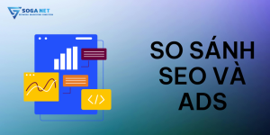 So sánh SEO và Ads