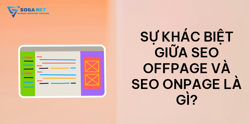 Sự khác biệt giữa SEO Offpage và SEO Onpage là gì