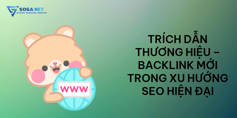 Trích dẫn thương hiệu – backlink mới trong xu hướng SEO hiện đại
