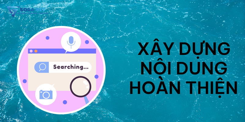 Xây dựng nội dung hoàn thiện trước khi SEO Website bán hàng