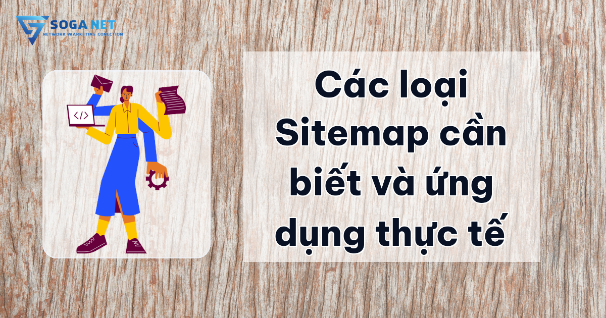 Các loại Sitemap cần biết và ứng dụng thực tế