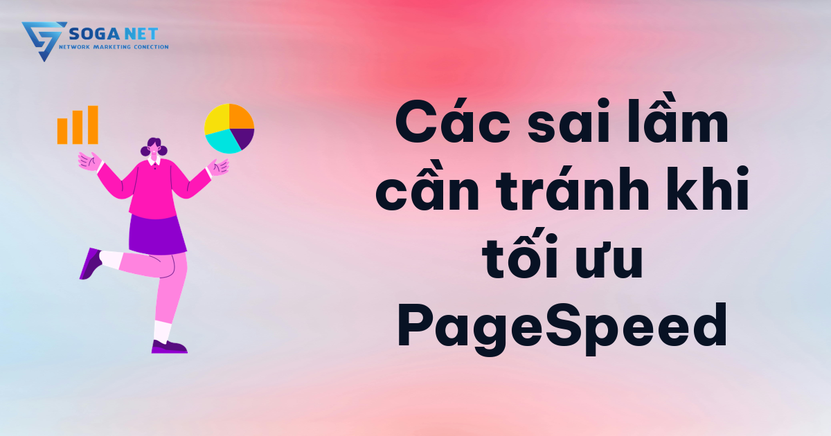 Các sai lầm cần tránh khi tối ưu PageSpeed
