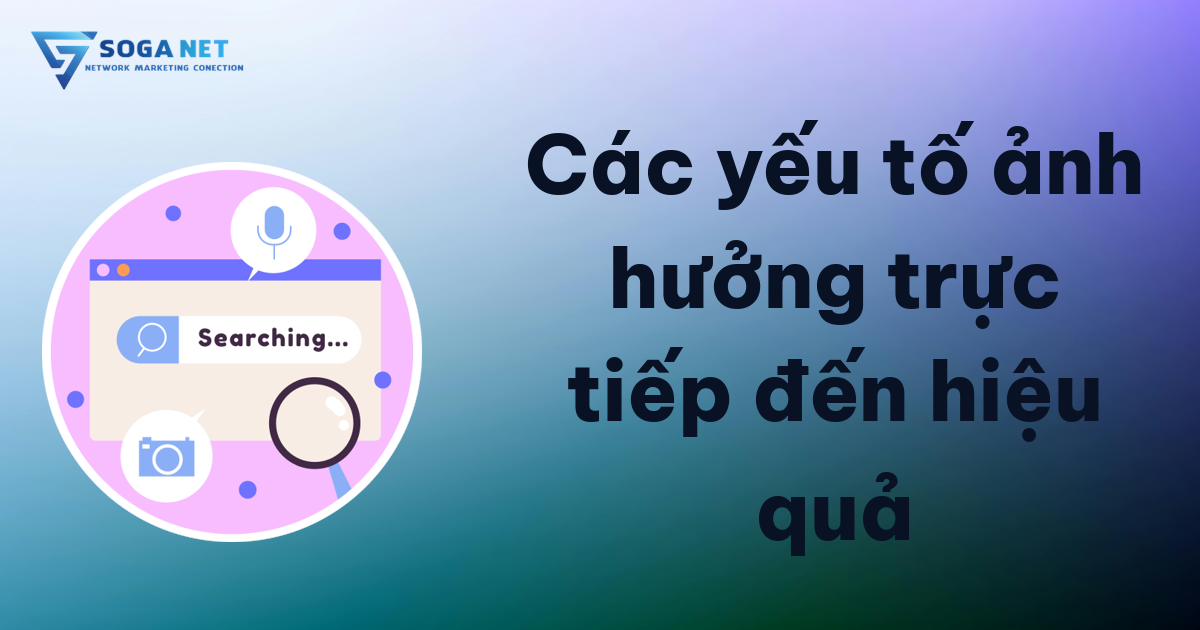 Các yếu tố ảnh hưởng trực tiếp đến hiệu quả Các yếu tố ảnh hưởng trực tiếp đến hiệu quả