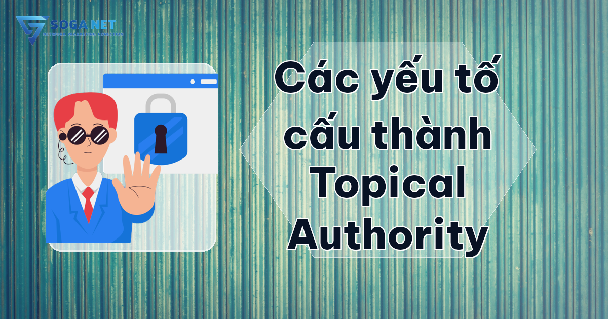 Các yếu tố cấu thành Topical Authority