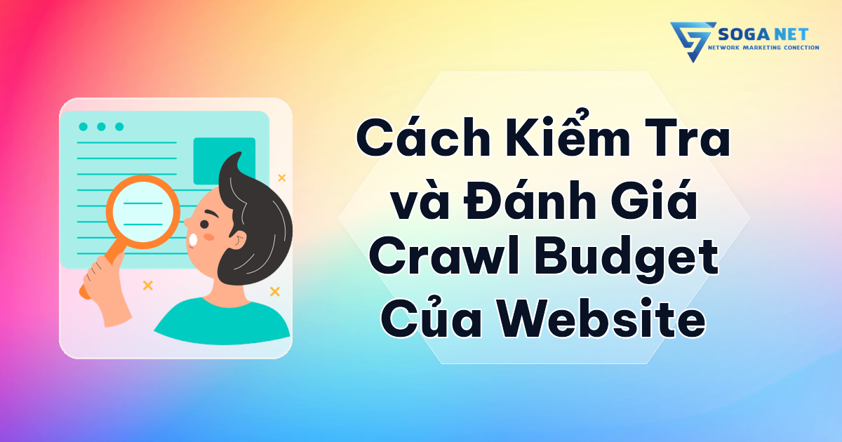 Cách Kiểm Tra và Đánh Giá Crawl Budget Của Website