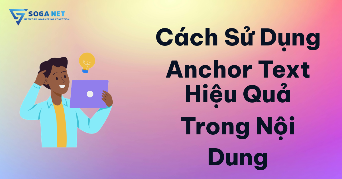 Cách Sử Dụng Anchor Text Hiệu Quả Trong Nội Dung Cách Sử Dụng Anchor Text Hiệu Quả Trong Nội Dung