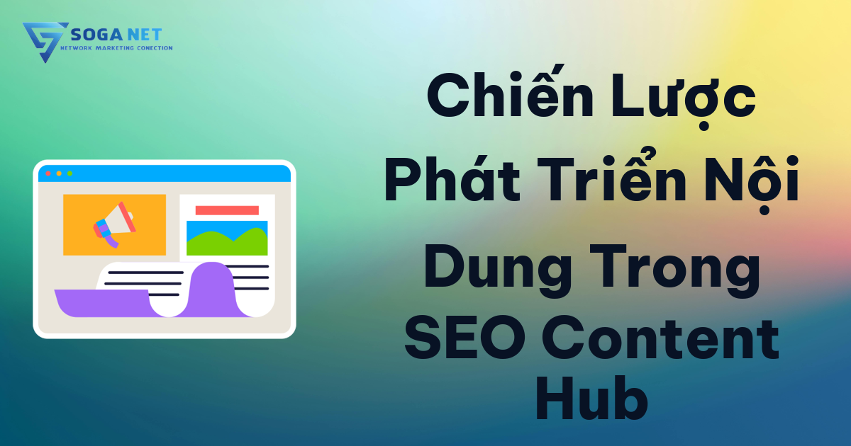 Chiến Lược Phát Triển Nội Dung Trong SEO Content Hub