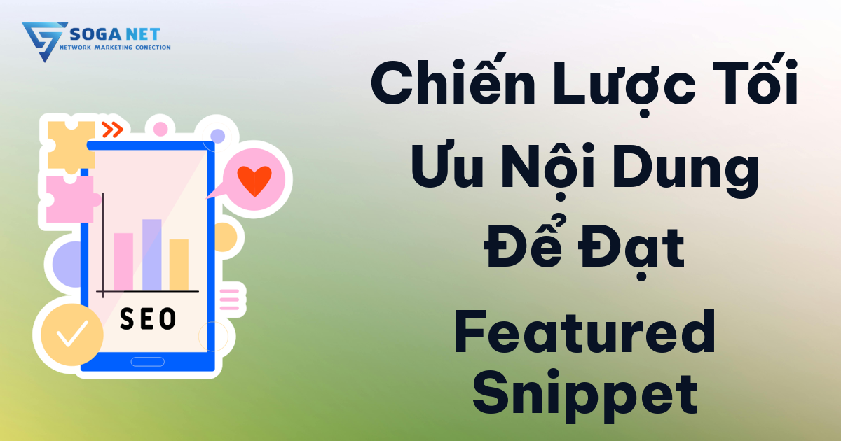Chiến Lược Tối Ưu Nội Dung Để Đạt Featured Snippet