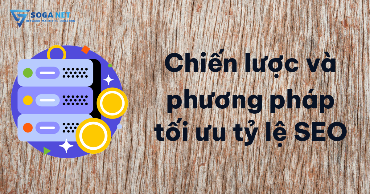 Chiến lược và phương pháp tối ưu tỷ lệ SEO Chiến lược và phương pháp tối ưu tỷ lệ SEO