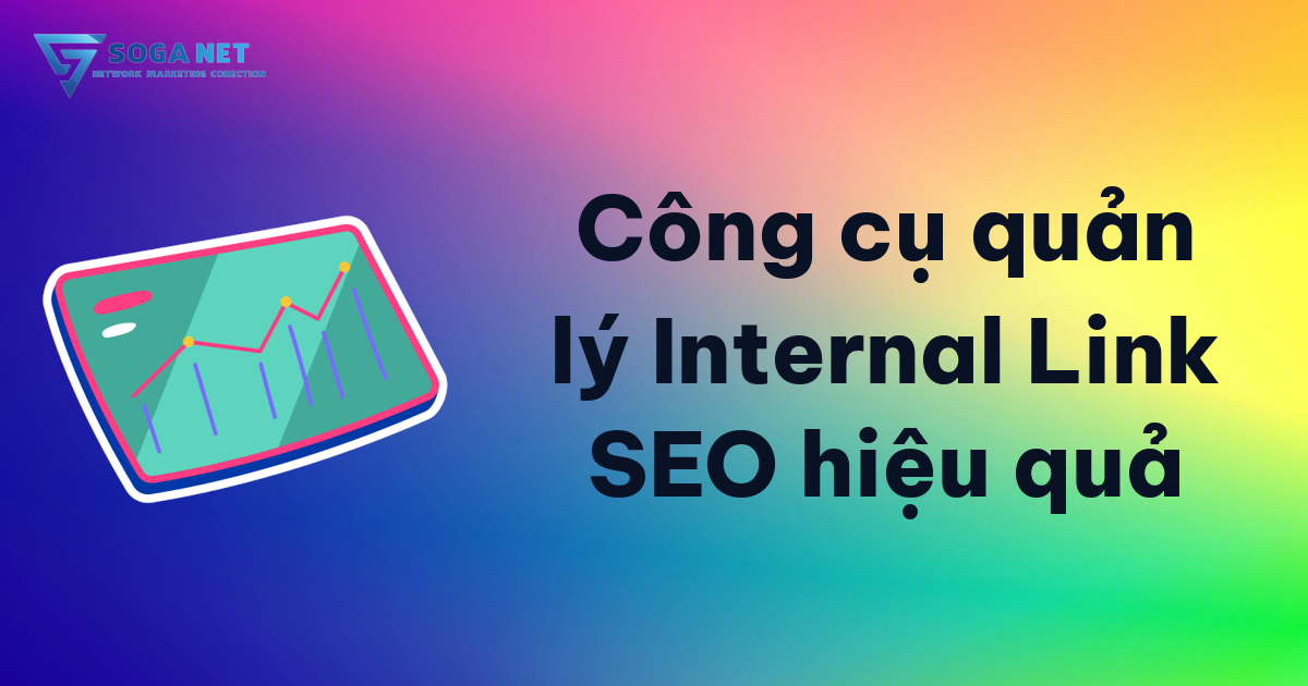 Công cụ quản lý Internal Link SEO hiệu quả Công cụ quản lý Internal Link SEO hiệu quả