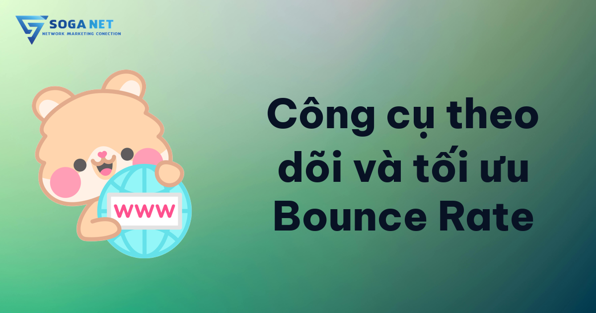 Công cụ theo dõi và tối ưu Bounce Rate