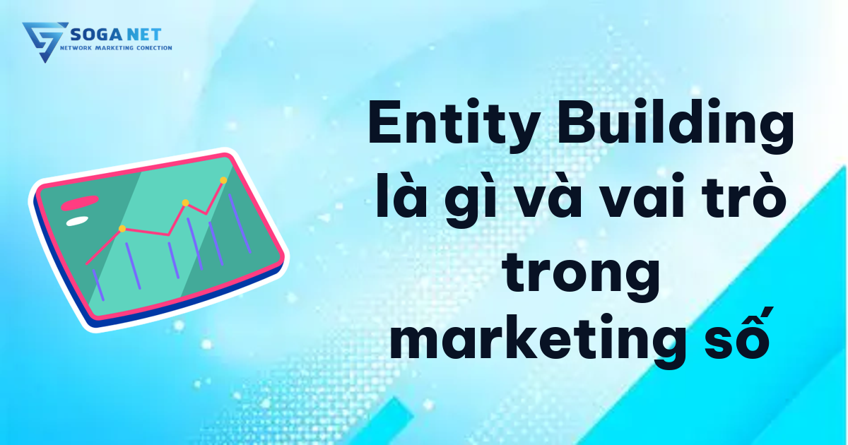 Entity Building là gì và vai trò trong marketing số