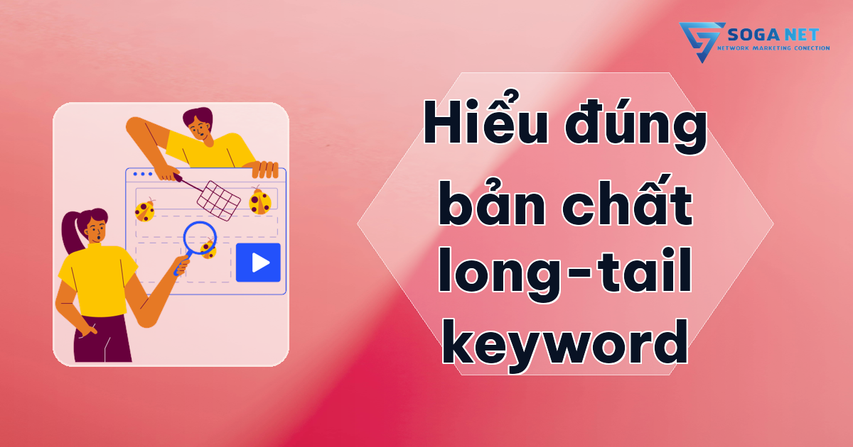 Hiểu đúng bản chất long-tail keyword