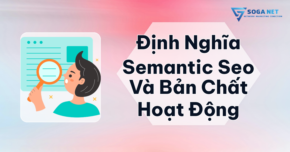 Định nghĩa Semantic SEO và bản chất hoạt động