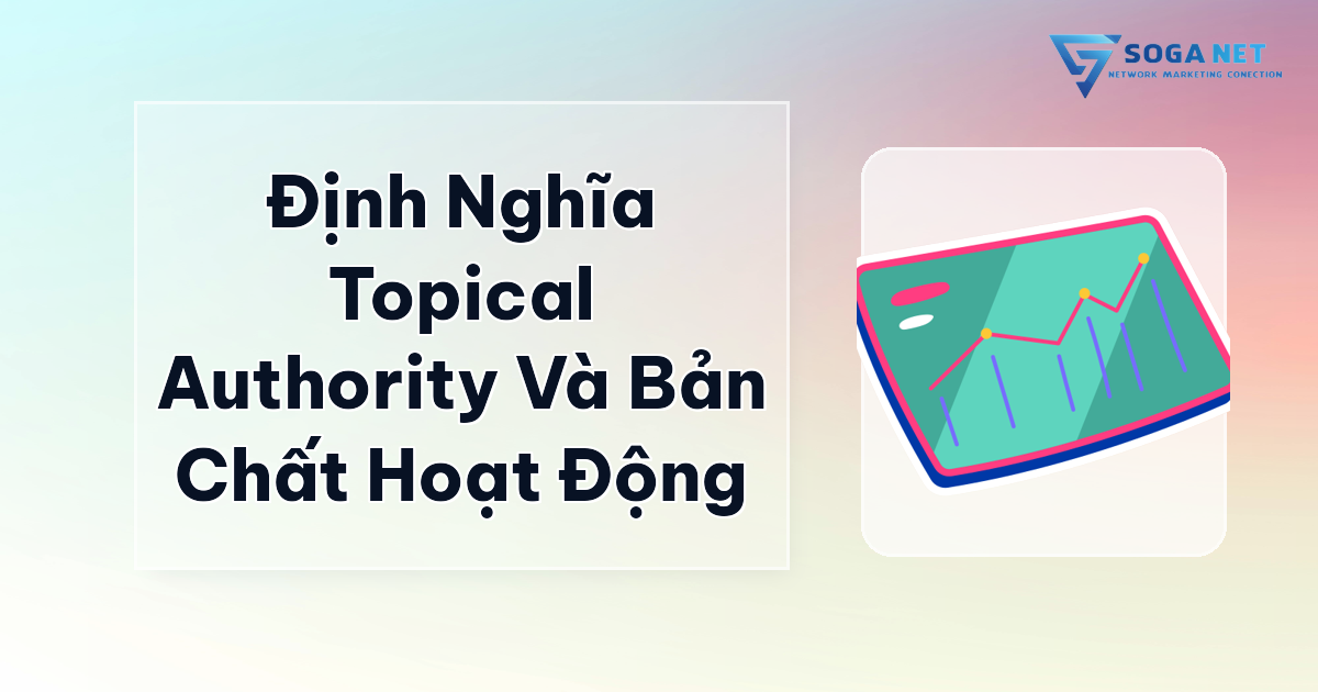 Định nghĩa Topical Authority và bản chất hoạt động