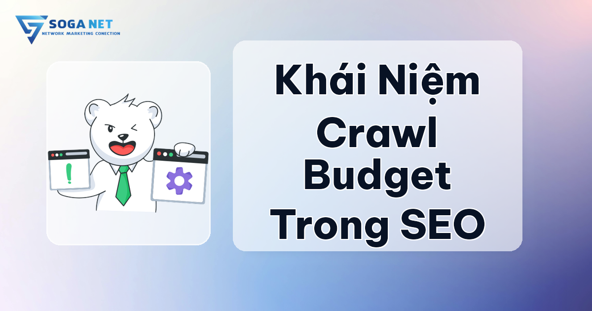 Khái Niệm Crawl Budget Trong SEO