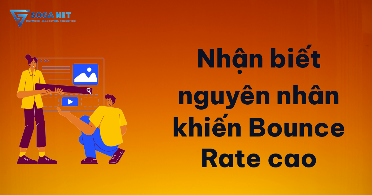 Nhận biết nguyên nhân khiến Bounce Rate cao