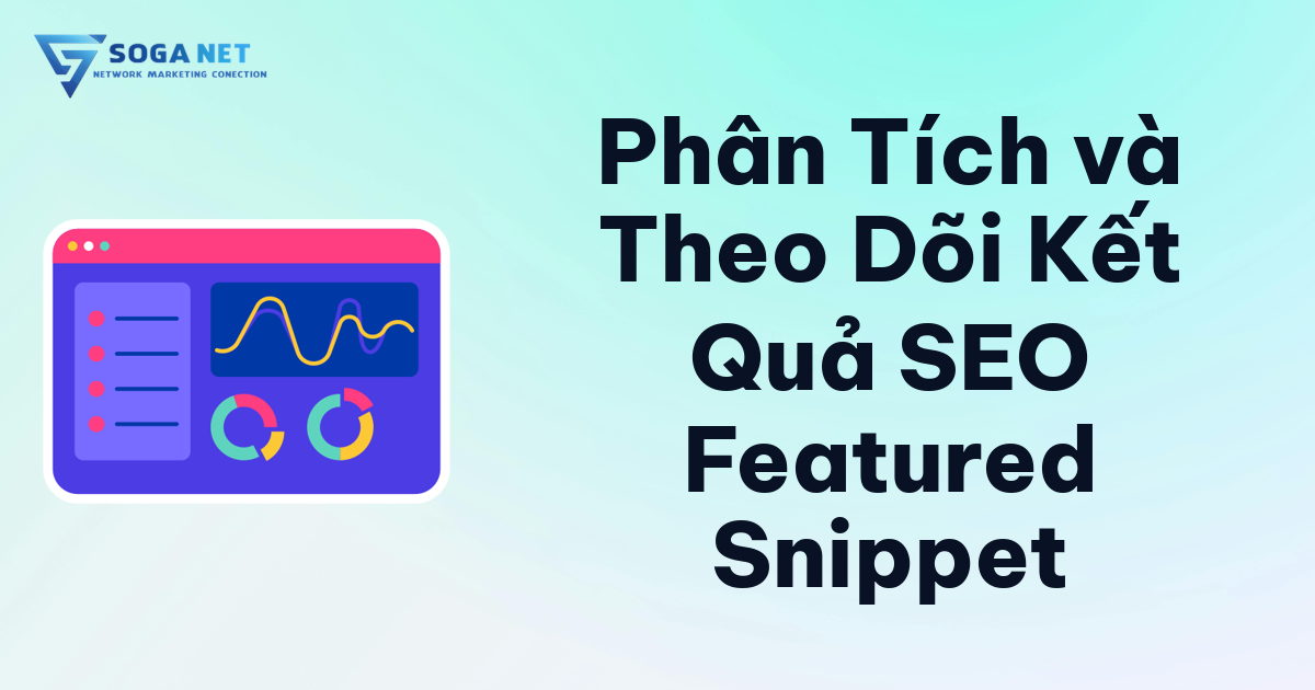 Phân Tích và Theo Dõi Kết Quả SEO Featured Snippet