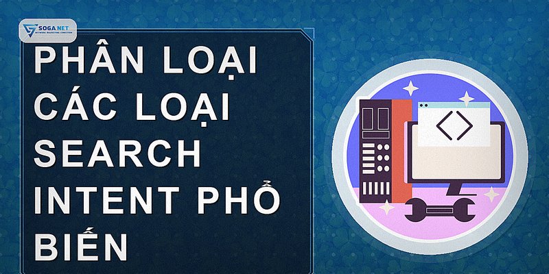 Phân loại các loại search intent phổ biến