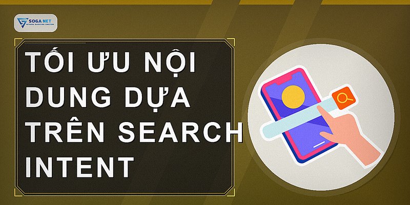 Tối ưu nội dung dựa trên search intent