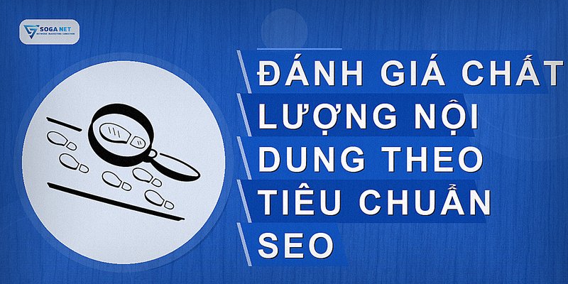 Đánh giá chất lượng nội dung theo tiêu chuẩn SEO