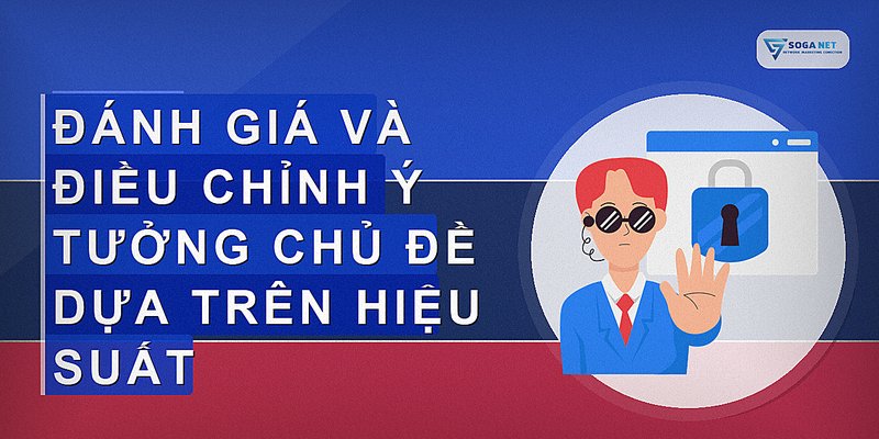 Đánh giá và điều chỉnh ý tưởng chủ đề dựa trên hiệu suất