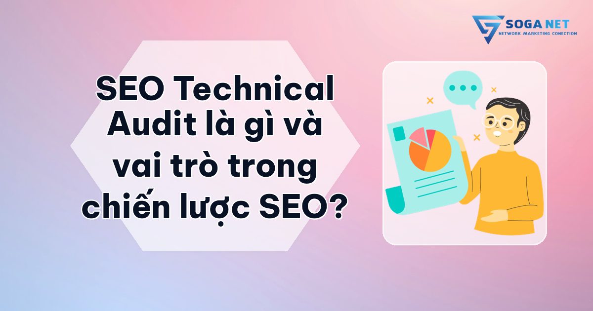 SEO Technical Audit là gì và vai trò trong chiến lược SEO?