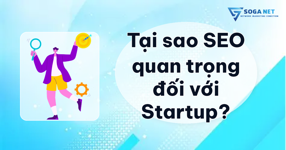 Tại sao SEO quan trọng đối với Startup?