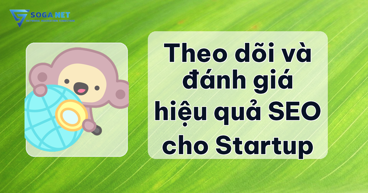 Theo dõi và đánh giá hiệu quả SEO cho Startup