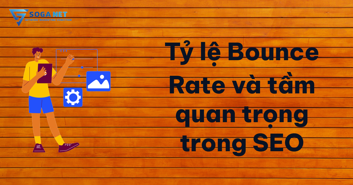 Tỷ lệ Bounce Rate và tầm quan trọng trong SEO