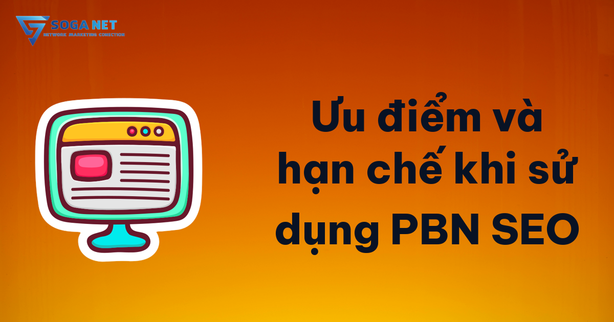 Ưu điểm và hạn chế khi sử dụng PBN SEO Ưu điểm và hạn chế khi sử dụng PBN SEO