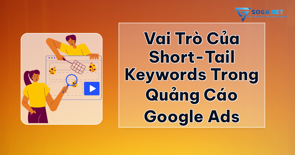 Vai trò của Short-Tail Keywords trong quảng cáo Google Ads