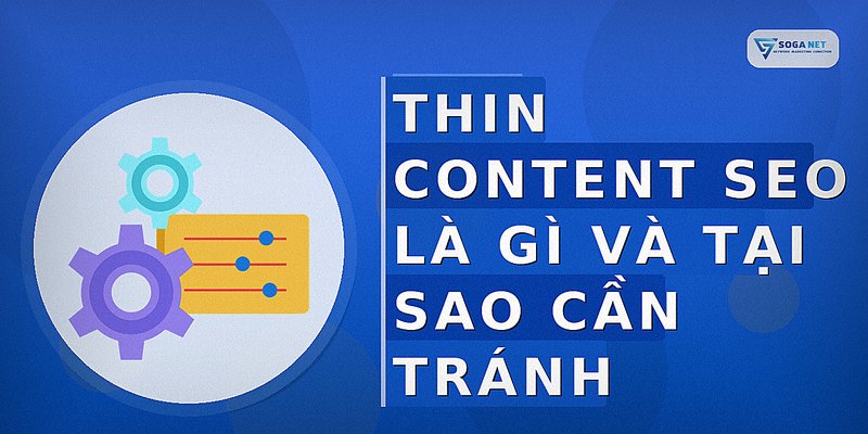 Thin Content SEO là gì và tại sao cần tránh