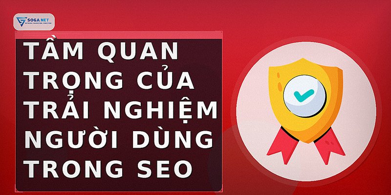 Tầm quan trọng của trải nghiệm người dùng trong SEO