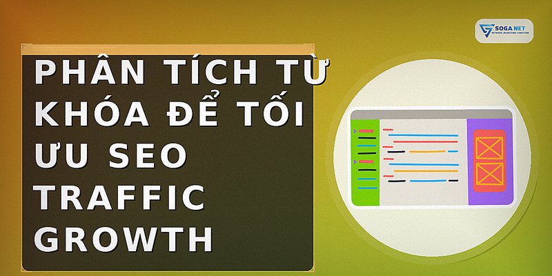 Phân tích từ khóa để tối ưu SEO traffic growth